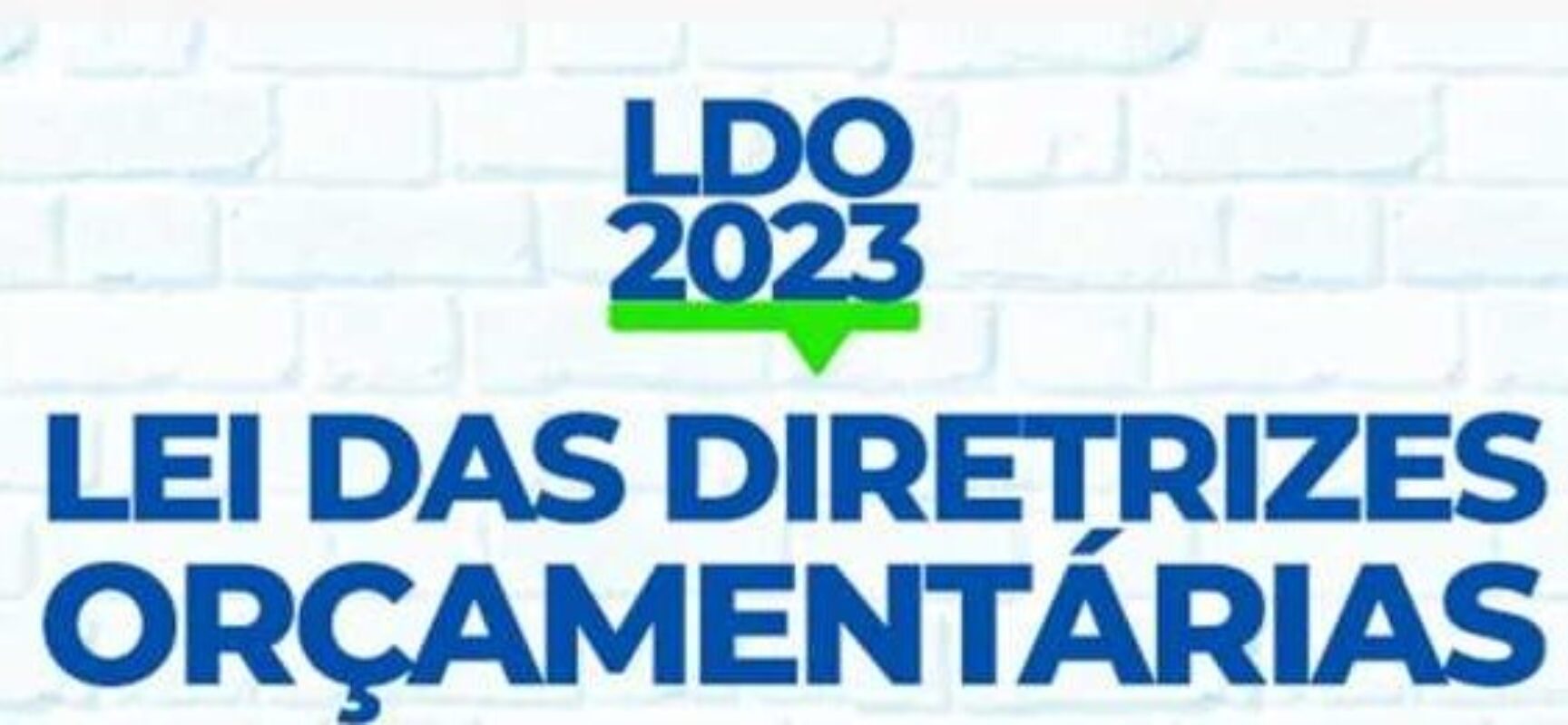 Projeto de Lei referente a LDO é apresentado e encaminhado as Comissões.